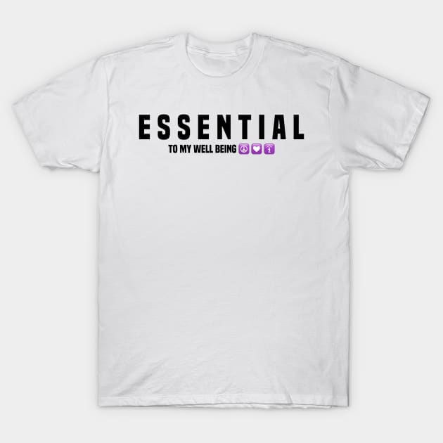 Essential to my well being T-Shirt by FirstTees